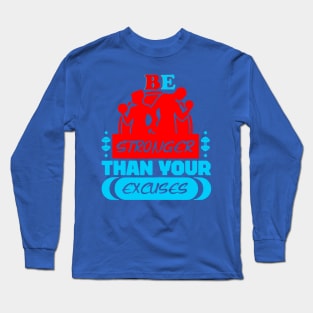 Be stronger than your excuses 2 Long Sleeve T-Shirt